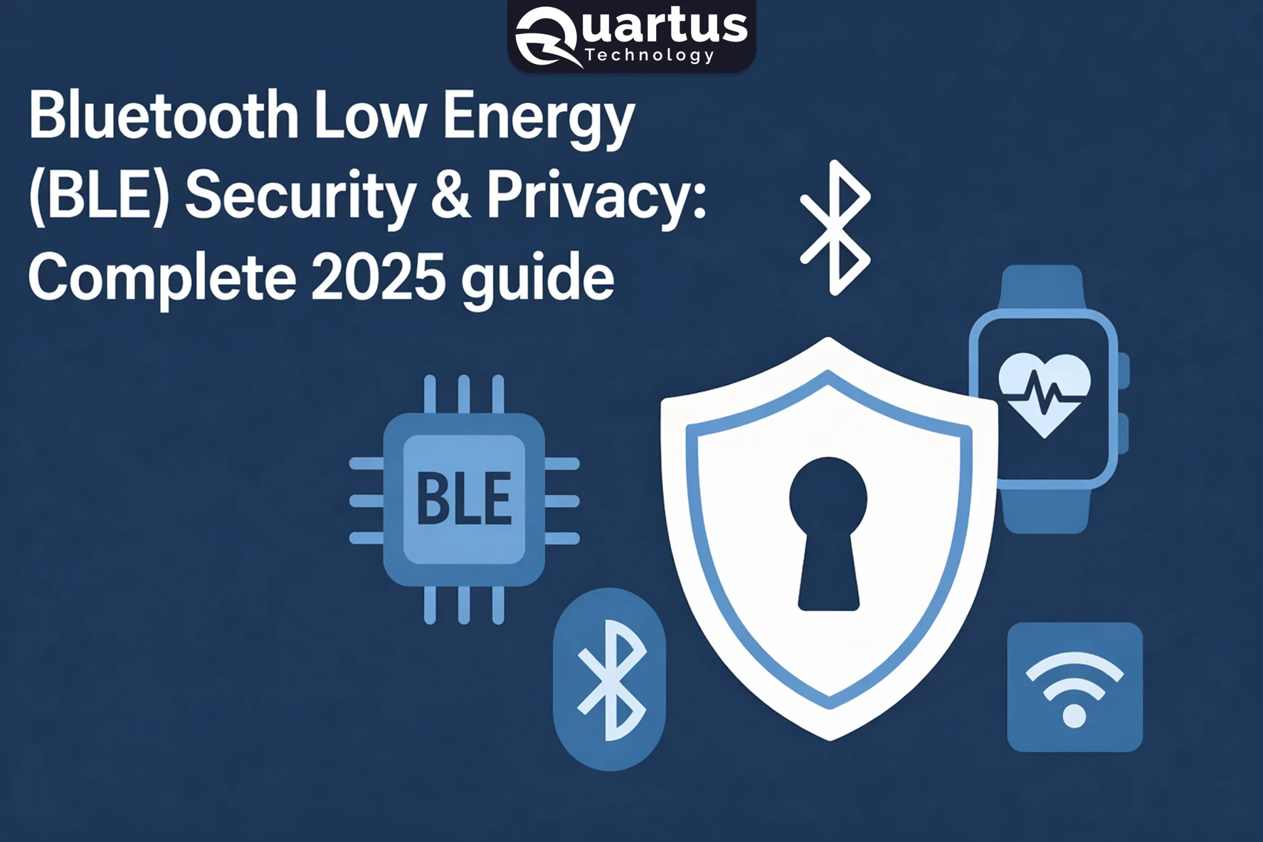 Bluetooth Low Energy (BLE) Security & Privacy: A Complete 2025 Guide